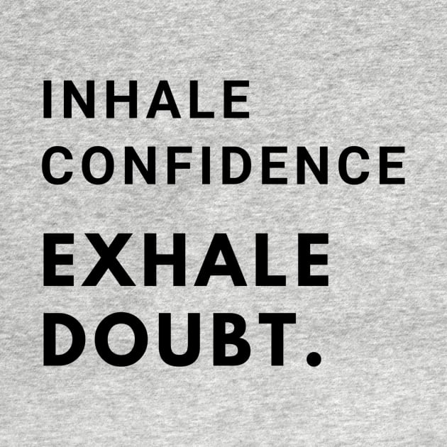 Inhale confidence, exhale doubt. by MandalaHaze